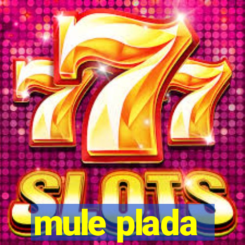 mule plada